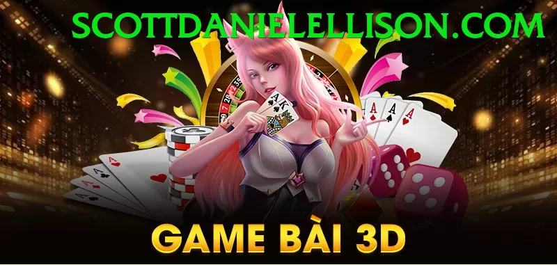 Game Bài 3D - Trải nghiệm tuyệt vời
